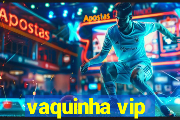 vaquinha vip